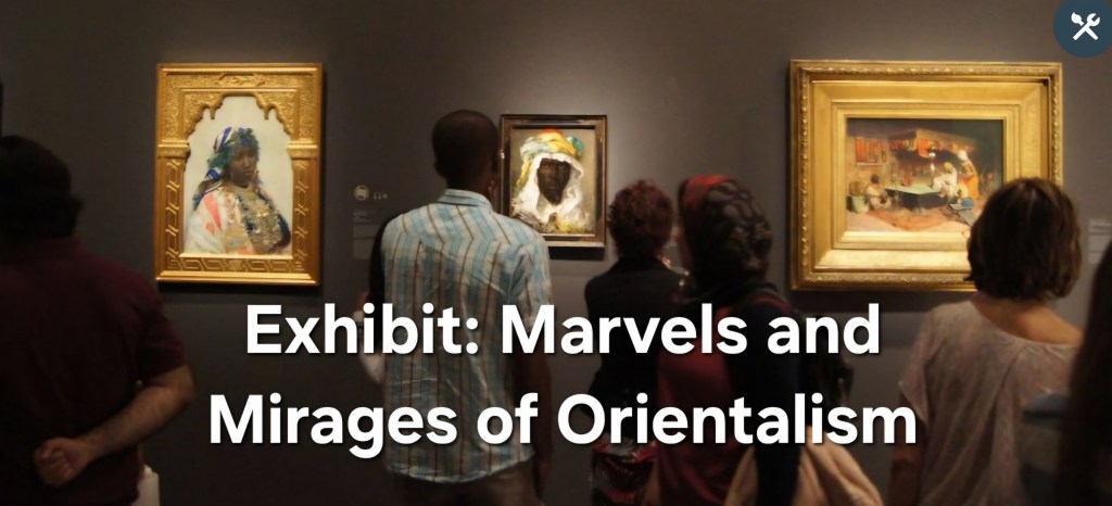 Exhibit: Marvels and Mirages of Orientalism